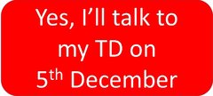 Yes, I’ll talk to my TD on 5th December