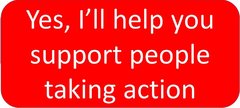 Yes, I’ll help you support people taking action