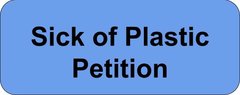 Sick of Plastic Petition Button